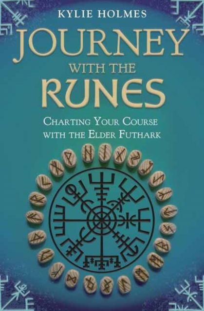 Journey with the Runes: Charting Your Course with the Elder Futhark - Kylie Holmes - Books - Llewellyn Publications,U.S. - 9780738774398 - September 8, 2025