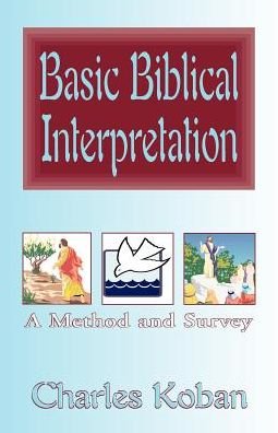 Cover for Charles Koban · Basic Biblical Interpretation: a Method and Survey (Paperback Book) (2008)