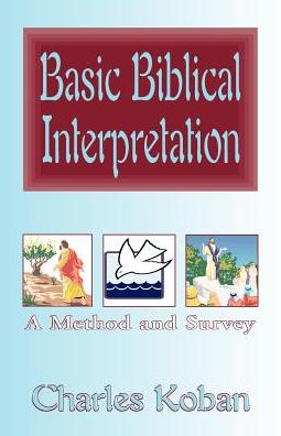 Cover for Charles Koban · Basic Biblical Interpretation: a Method and Survey (Paperback Bog) (2008)