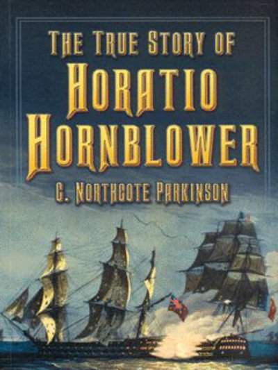 Cover for C. Northcote Parkinson · True Story of Horatio Hornblower (Paperback Book) [New edition] (2003)