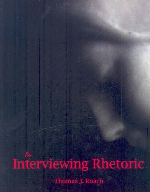 Cover for Roach · An Interviewing Rhetoric (Paperback Bog) (2016)