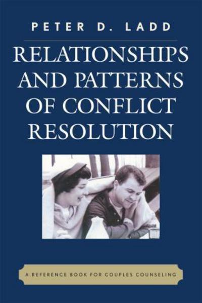 Cover for Peter D. Ladd · Relationships and Patterns of Conflict Resolution: A Reference Book for Couples Counselling (Paperback Book) (2007)
