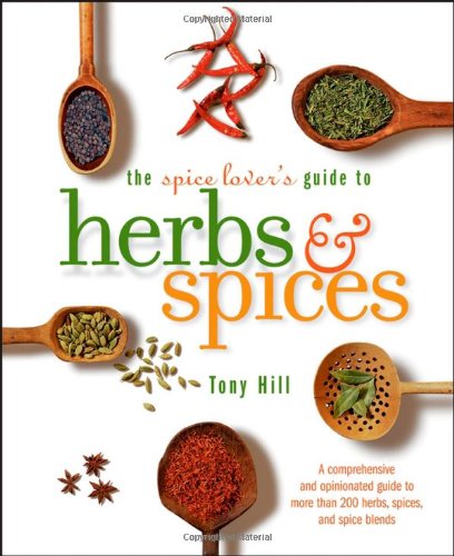 Cover for Tony Hill · The Spice Lover's Guide to Herbs and Spices: Seasonings for the Global Kitchen (Paperback Book) (2005)