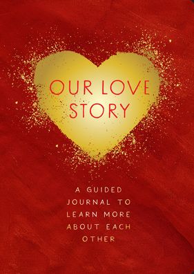 Cover for Editors of Chartwell Books · Our Love Story - Second Edition: A Guided Journal To Learn More About Each Other - Creative Keepsakes (Paperback Book) [Second edition] (2022)