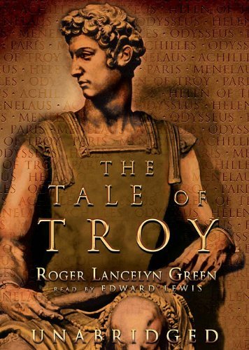 Cover for Roger Lancelyn Green · The Tale of Troy: Retold from the Ancient Authors (Lydbok (CD)) [Unabridged edition] (2002)