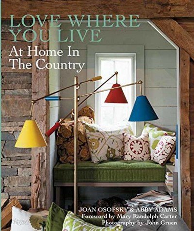 Love Where You Live: At Home in the Country - Joan Osofsky - Kirjat - Rizzoli International Publications - 9780789334398 - tiistai 27. maaliskuuta 2018