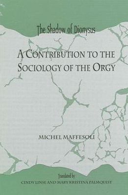 The shadow of Dionysus - Michel Maffesoli - Libros - State University of New York Press - 9780791412398 - 14 de enero de 1993