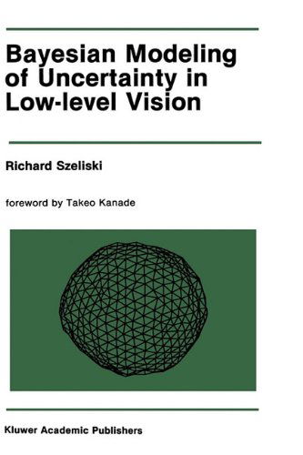 Cover for Richard Szeliski · Bayesian Modeling of Uncertainty in Low-Level Vision - The Springer International Series in Engineering and Computer Science (Hardcover Book) [1989 edition] (1989)