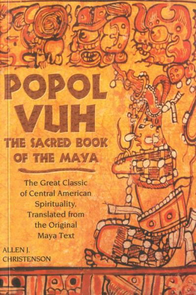 Cover for Allen J Christenson · Popol Vuh: the Sacred Book of the Maya; the Great Classic of Central American Spirituality, Translated from the Original Maya Tex (Paperback Book) (2007)