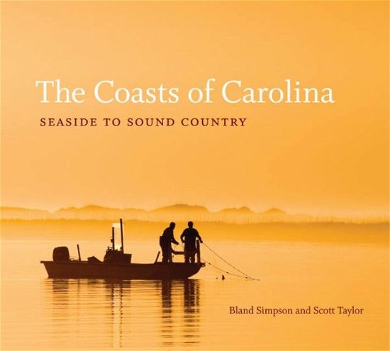 Cover for Scott D. Taylor · The Coasts of Carolina: Seaside to Sound Country (Innbunden bok) [New edition] (2010)