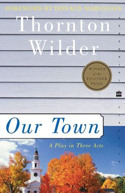 Cover for Thornton Wilder · Our Town: a Play in Three Acts (Perennial Classics) (Hardcover Book) (2003)