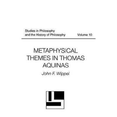 Metaphysical Themes in Thomas Aquinas - Studies in Philosophy & the History of Philosophy - John F. Wippel - Books - The Catholic University of America Press - 9780813208398 - June 1, 1995