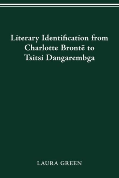 Cover for Laura Green · Literary Identification from Charlotte Bronte to Tsitsi Dangarembga - Theory Interpretation Narrativ (Pocketbok) (2021)