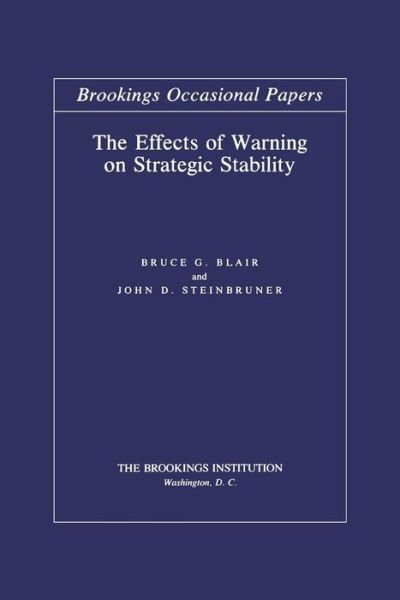 The Effects of Warning on Strategic Stability - Brookings Occasional Papers - Bruce G Blair - Books - Brookings Institution - 9780815709398 - 1991