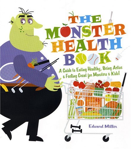 Cover for Edward Miller · The Monster Health Book: A Guide to Eating Healthy, Being Active &amp; Feeling Great for Monsters &amp; Kids! (Paperback Book) [Reprint edition] (2008)