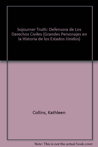 Cover for Kathleen Collins · Sojourner Truth: Defensora De Los Derechos Civiles (Grandes Personajes en La Historia De Los Estados Unidos) (Spanish Edition) (Paperback Bog) [Spanish edition] (2004)