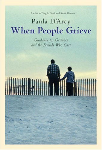 When People Grieve: the Power of Love in the Midst of Pain - Paula D'arcy - Książki - The Crossroad Publishing Company - 9780824523398 - 1 września 2005