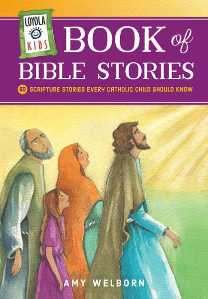 Loyola Kids Book of Bible Stories - Amy Welborn - Books - Loyola Press - 9780829445398 - September 1, 2017