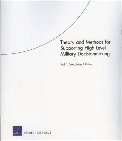 Cover for Paul K. Davis · Theory and Methods for Supporting High Level Military Decisionmaking (Paperback Book) (2007)