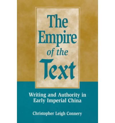 Cover for Christopher Leigh Connery · The Empire of the Text: Writing and Authority in Early Imperial China (Paperback Book) [KDenn edition] (1998)