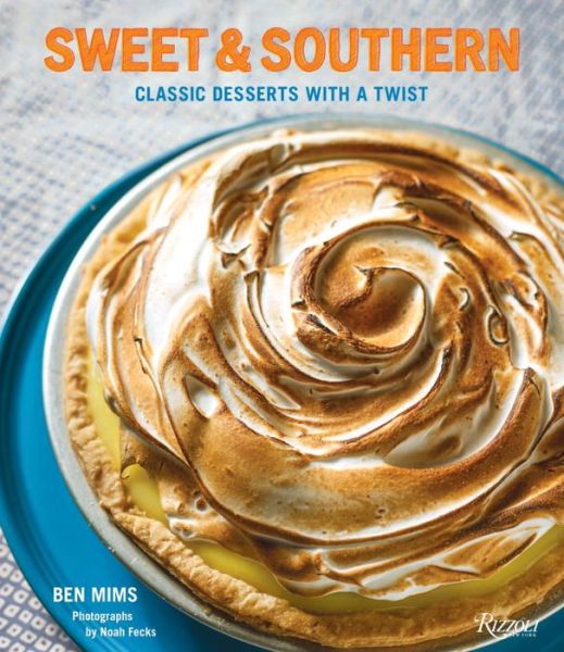 Cover for Ben Mims · Sweet and Southern : Classic Desserts with a Twist (Hardcover Book) (2014)