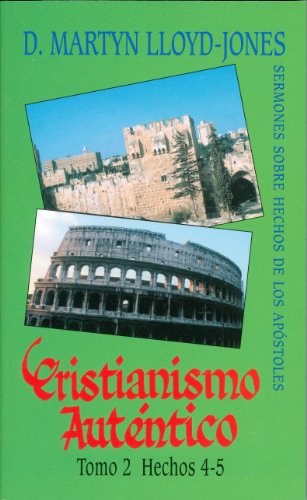 Cover for David Martyn Lloyd-jones · Cristianismo Autentico Tomo 2 ; Sermones Sobre Hechos De Los Apostoles (Cristianismo Autentico; Sermones Sobre Hechos De Los Apostoles) (Spanish Edition) (Paperback Book) [Spanish edition] (2007)