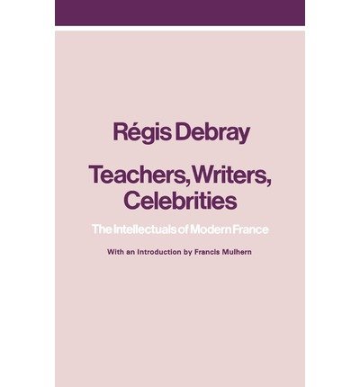 Cover for Regis Debray · Teachers, Writers, Celebrities: The Intellectuals of Modern France (Paperback Bog) (1981)