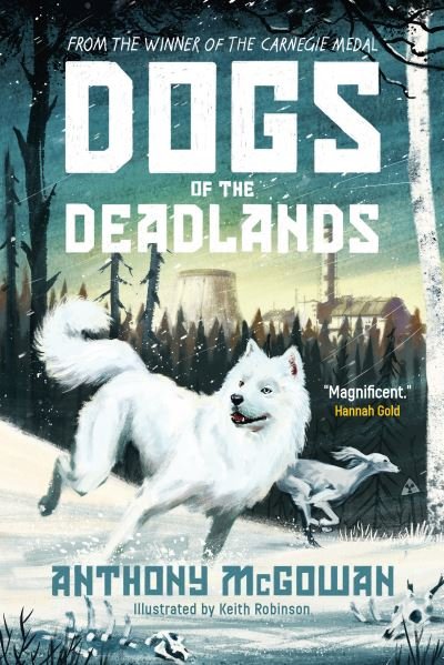 Cover for Anthony McGowan · Dogs of the Deadlands: SHORTLISTED FOR THE WEEK JUNIOR BOOK AWARDS (Paperback Bog) (2023)