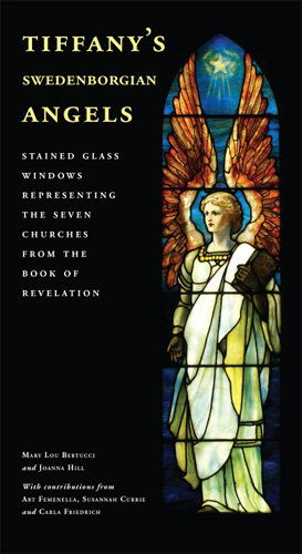 Tiffany's Swedenborgian Angels: Stained Glass Windows Representing the Seven Churches from the Book of Revelation - Mary Lou Bertucci - Bücher - Swedenborg Foundation - 9780877853398 - 9. September 2024