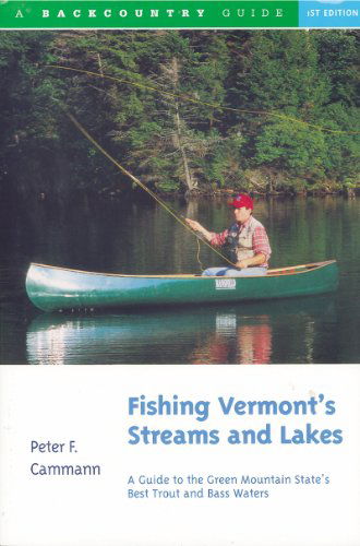 Cover for Peter F. Cammann · Fishing Vermont's Streams and Lakes: A Guide to the Green Mountain State's Best Trout and Bass Waters (Paperback Book) (1992)