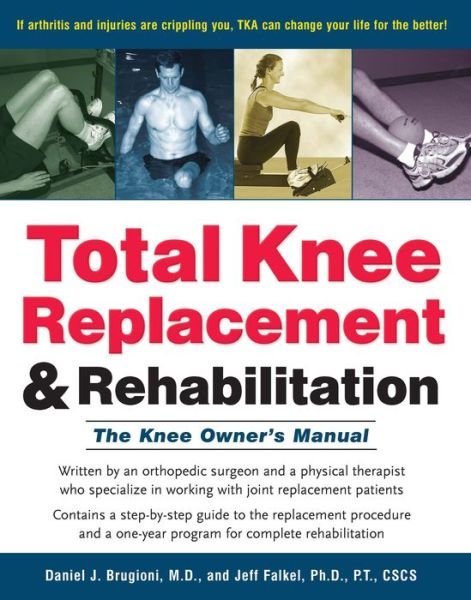 Cover for Daniel Brugioni · Total Knee Replacement and Rehabilitation: The Knee Owners Manual (Paperback Book) (2004)