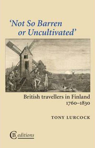 Cover for Tony Lurcock · Not So Barren or Uncultivated: British Travellers in Finland 1760-1830 (Paperback Book) (2010)