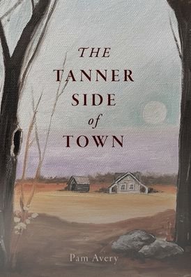 Cover for Pam Avery · The Tanner Side of Town (Hardcover Book) (2022)