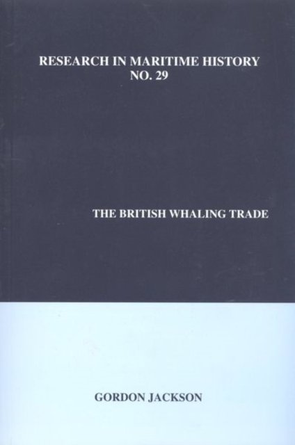 Cover for Gordon Jackson · The British Whaling Trade - Research in Maritime History (Paperback Bog) (2004)