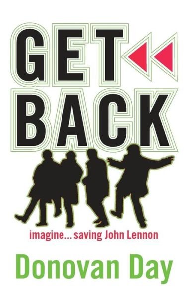 Cover for Donovan Day · Get Back: Imagine...saving John Lennon (Pocketbok) (2015)