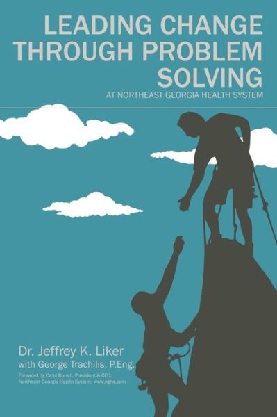 Cover for Jeffrey K Liker · Leading Change Through Problem Solving at Northeast Georgia Health System (Paperback Book) (2017)