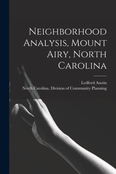 Cover for Ledford Austin · Neighborhood Analysis, Mount Airy, North Carolina (Paperback Bog) (2021)