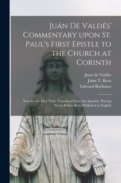 Cover for Edward 1827-1906 Boehmer · Jua?n De Valde?s' Commentary Upon St. Paul's First Epistle to the Church at Corinth (Paperback Book) (2021)