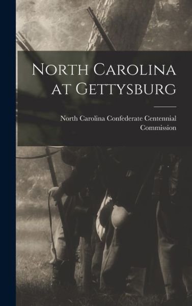 North Carolina at Gettysburg - North Carolina Confederate Centennial - Bøger - Hassell Street Press - 9781014040398 - 9. september 2021