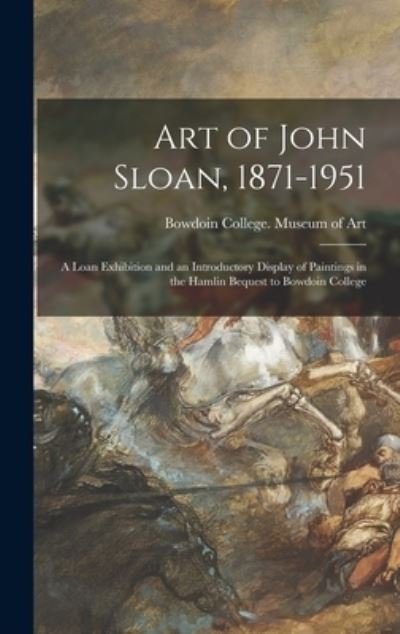 Cover for Bowdoin College Museum of Art · Art of John Sloan, 1871-1951 (Hardcover Book) (2021)