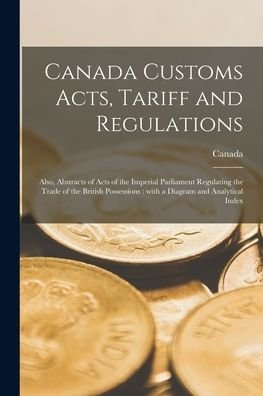 Cover for Canada · Canada Customs Acts, Tariff and Regulations [microform] (Pocketbok) (2021)