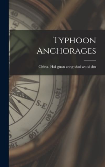 Cover for China Hai Guan Zong Shui Wu Si Shu · Typhoon Anchorages (Hardcover Book) (2021)