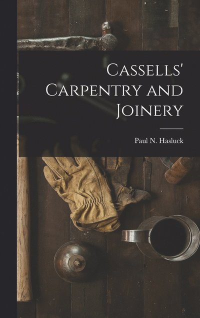 Cover for Paul N. (Paul Nooncree) 185 Hasluck · Cassells' Carpentry and Joinery (Book) (2022)