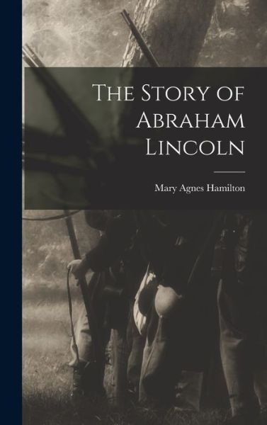 Cover for Mary Agnes 1884-1966 Hamilton · Story of Abraham Lincoln (Bok) (2022)