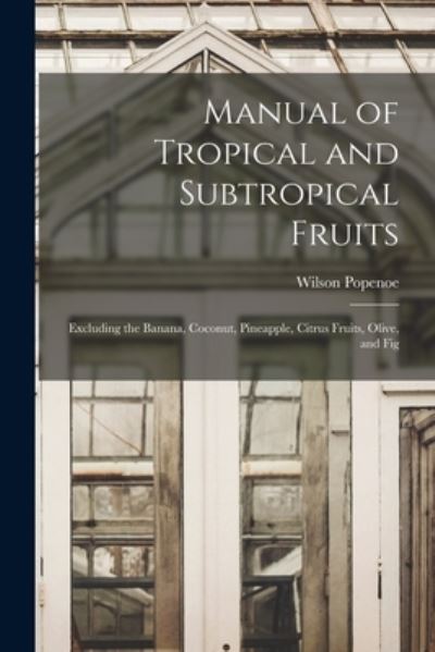 Cover for Wilson Popenoe · Manual of Tropical and Subtropical Fruits (Bok) (2022)