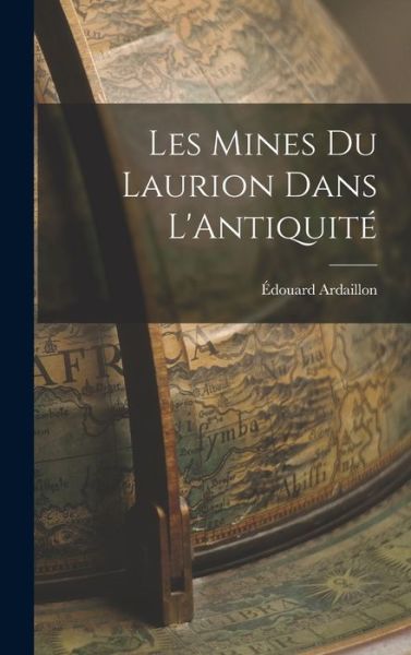 Cover for Édouard Ardaillon · Mines du Laurion Dans L'Antiquité (Book) (2022)