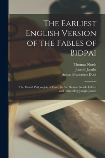 Cover for Joseph Jacobs · Earliest English Version of the Fables of Bidpai; the Morall Philosophie of Doni, by Sir Thomas North. Edited and Induced by Joseph Jacobs (Buch) (2022)