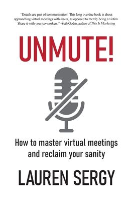 Cover for Lauren Sergy · Unmute!: How to Master Virtual Meetings and Reclaim Your Sanity (Hardcover Book) (2021)