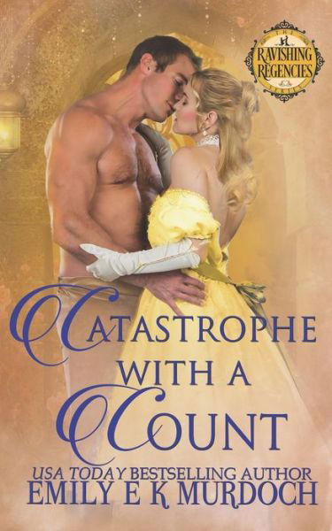 Cover for Emily Murdoch · Catastrophe with a Count: A Steamy Regency Romance - Ravishing Regencies (Paperback Book) (2019)