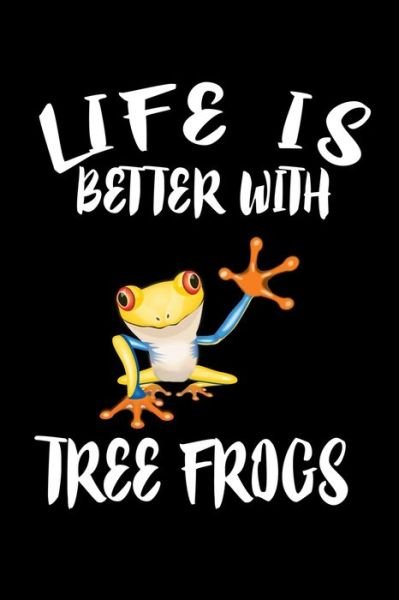 Cover for Marko Marcus · Life Is Better With Tree Frogs (Paperback Book) (2019)